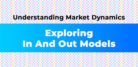 Understanding Market Dynamics with